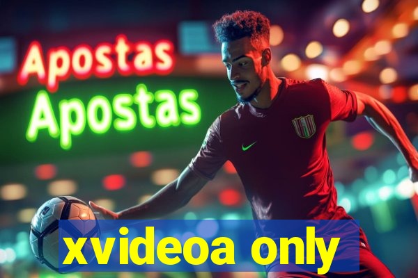 xvideoa only